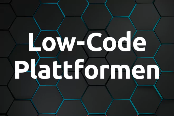Low-Code Plattformen
