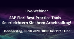 Live-Webinar: „SAP Fiori Best Practice Tools – So erleichtern Sie Ihren Arbeitsalltag!“ am 08.10.2020 um 10 Uhr
