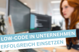 Low-Code einsetzen