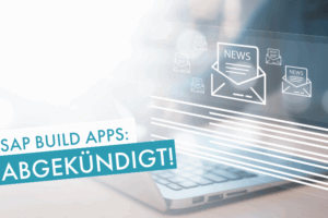 SAP Build Apps abgekündigt: Was Nutzer jetzt wissen müssen