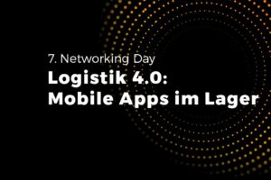Unser Networking Day zum Thema Logistik 4.0: Mobile Apps im Lager