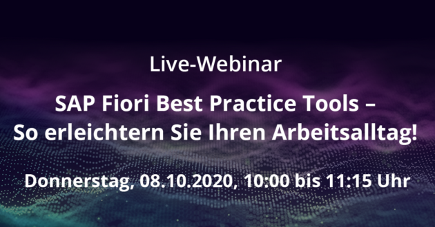 Live-Webinar: „SAP Fiori Best Practice Tools – So erleichtern Sie Ihren Arbeitsalltag!“ am 08.10.2020 um 10 Uhr