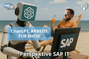 ChatGPT Agent testet Fiori | Perspektive SAP IT – Juli 2025